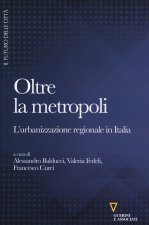Oltre la metropoli. L'urbanizzazione regionale in Italia
