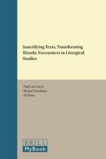 Sanctifying Texts, Transforming Rituals: Encounters in Liturgical Studies