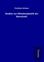 Studien zur Elfenbeinplastik der Barockzeit