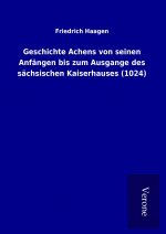 Geschichte Achens von seinen Anfängen bis zum Ausgange des sächsischen Kaiserhauses (1024)