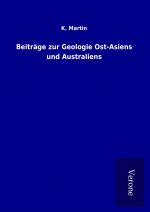 Beiträge zur Geologie Ost-Asiens und Australiens