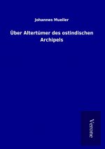 Über Altertümer des ostindischen Archipels