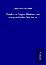 Wendische Sagen, Märchen und abergläubische Gebräuche