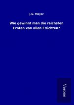 Wie gewinnt man die reichsten Ernten von allen Früchten?