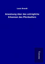 Anweisung über das untrügliche Erkennen des Pferdealters