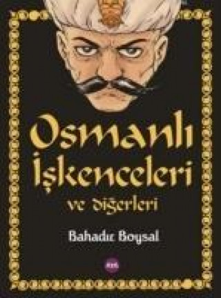 Osmanli Iskenceleri ve Digerleri