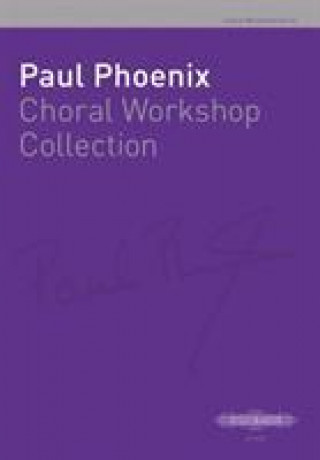 PAUL PHOENIXS CHORAL WORKSHOP COLLECTION