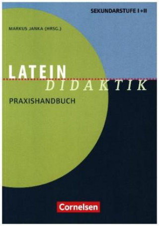 Latein-Didaktik. Praxishandbuch für die Sekundarstufe I und II. Buch