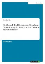 Chronik des Thietmar von Merseburg. Die Beziehung der Slawen zu den Ottonen im Fruhmittelalter