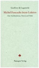 De Lagasnerie, G: Michel Foucaults letzte Lektion