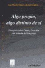 Algo propio, algo distinto de sí : ensayos sobre Dante, Gracián y la astucia del lenguaje