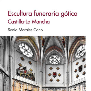 Escultura funeraria gótica. Castilla-La Mancha