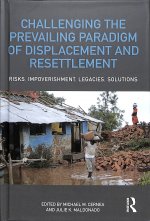 Challenging the Prevailing Paradigm of Displacement and Resettlement