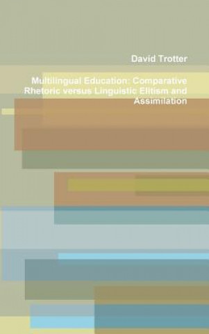 Multilingual Education: Comparative Rhetoric versus Linguistic Elitism and Assimilation