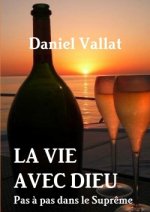 Vie Avec Dieu - Pas a Pas Dans Le Supreme