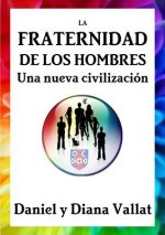 Fraternidad De Los Hombres - UNA Nueva Civilizacion