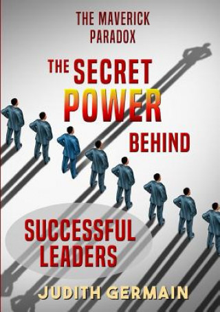 Maverick Paradox: the Secret Power Behind Successful Leaders