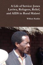 Life of Service: Jones Laviwa, Refugees, Relief, and AIDS in Rural Malawi