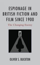 Espionage in British Fiction and Film since 1900