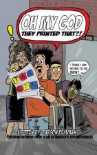Oh My God They Printed That!? (Hardback)