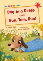 Dog in a Dress and Run, Tom, Run!