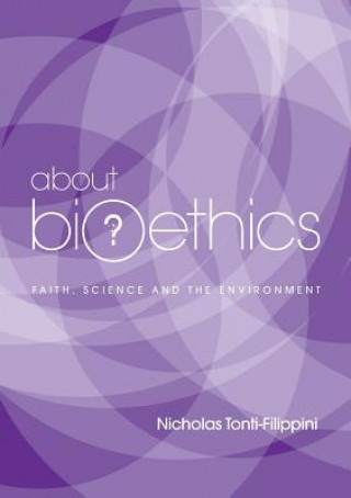About Bioethics: Faith , Science and the Environment