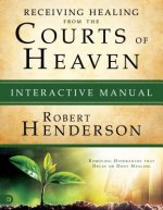 Receiving Healing From The Courts Of Heaven Manual