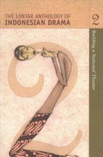 The Lontar Anthology of Indonesian Drama Volume 2: Building a National Theater