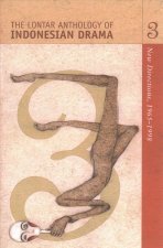 The Lontar Anthology of Indonesian Drama Volume 3: New Directions, 1965-1998