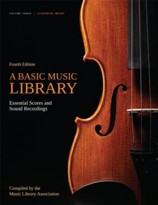 Basic Music Library: Essential Scores and Sound Recordings, Volume 3