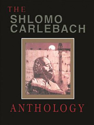 Shlomo Carlebach Anthology: Compiled, Edited and Arranged by Velvel Pasternak