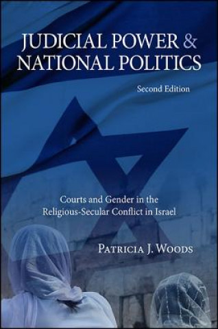 Judicial Power and National Politics, Second Edition: Courts and Gender in the Religious-Secular Conflict in Israel