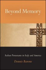 Beyond Memory: Italian Protestants in Italy and America