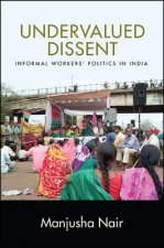 Undervalued Dissent: Informal Workers' Politics in India
