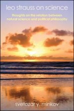 Leo Strauss on Science: Thoughts on the Relation Between Natural Science and Political Philosophy