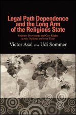 Legal Path Dependence and the Long Arm of the Religious State: Sodomy Provisions and Gay Rights Across Nations and Over Time