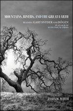 Mountains, Rivers, and the Great Earth: Reading Gary Snyder and Dōgen in an Age of Ecological Crisis