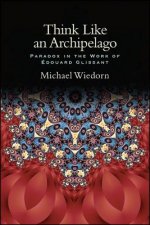 Think Like an Archipelago: Paradox in the Work of Edouard Glissant