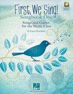 First, We Sing! Songbook One: Songs and Games for the Music Class (Set 1)