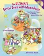 The Ultimate Gettin' Down with Mama Goose: Your Favorite Rhymes in One Big Musical Collection!