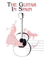 The Guitar in Spain: Guitar Solo