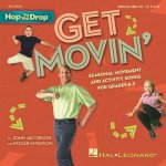 Get Movin': Seasonal Movement and Activity Songs for Grades K-3