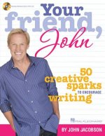 Your Friend, John: 50 Creative Sparks to Encourage Writing [With MP3]