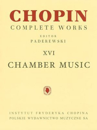Chamber Music - Chopin Complete Works Vol. XVI: For Cello and Piano, Violin, Cello and Piano, Flute and Piano
