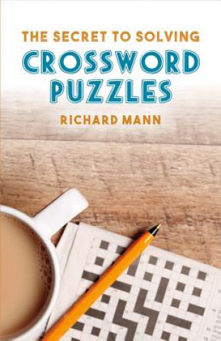The Secret to Solving Crossword Puzzles: Volume 1