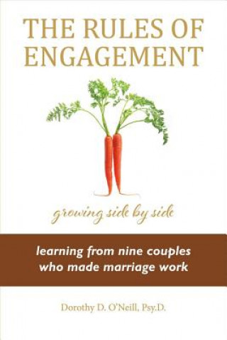 The Rules of Engagement: Rules of Engagement: Learning from Nine Couples Who Made Marriage Workvolume 1