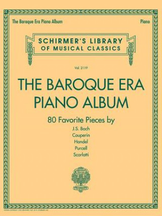 The Baroque Era Piano Album: Schirmer's Library of Musical Classics Volume 2119