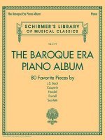 The Baroque Era Piano Album: Schirmer's Library of Musical Classics Volume 2119
