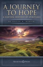A Journey to Hope: A Cantata Inspired by Spirituals