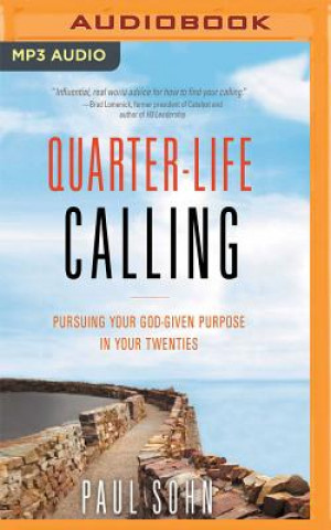 Quarter-Life Calling: Pursuing Your God-Given Purpose in Your Twenties